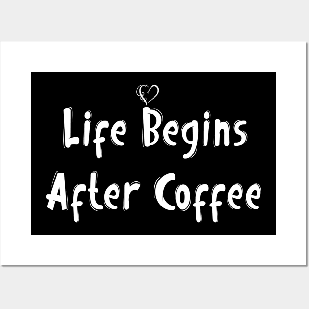 Life Begins After Coffee Wall Art by BouchFashion